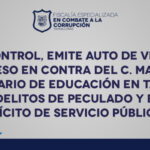 Juez de Control, emite auto de vinculación a proceso en contra del C. Mario “G”, Ex Secretario de Educación en Tamaulipas, por los delitos de Peculado y Ejercicio Ilícito de Servicio Público.